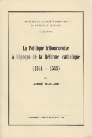 AA18 La politique fribourgeoise à l’époque de la réforme catholique (1564-1588)